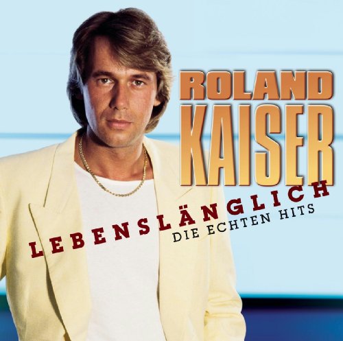 Roland Kaiser - Lebenslänglich