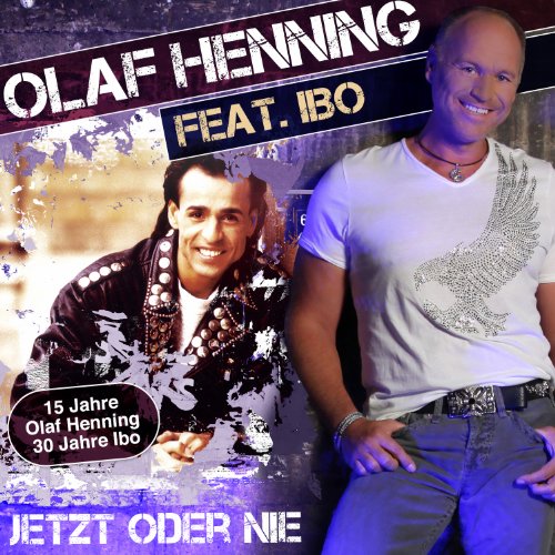 Olaf Henning feat. Ibo - Jetzt Oder Nie