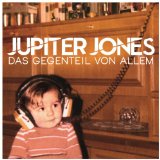 Jupiter Jones - Das Gegeteil von allem