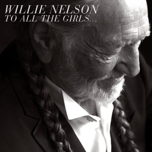 Willie Nelson - To All the Girls...