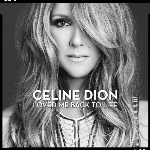 Céline Dion - Loved Me Back to Life