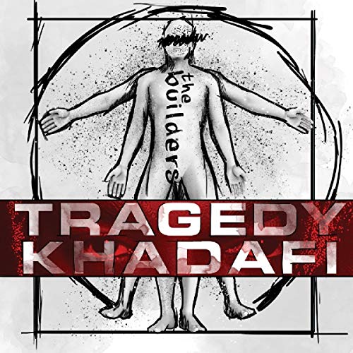 Tragedy Khadafi - The Builders