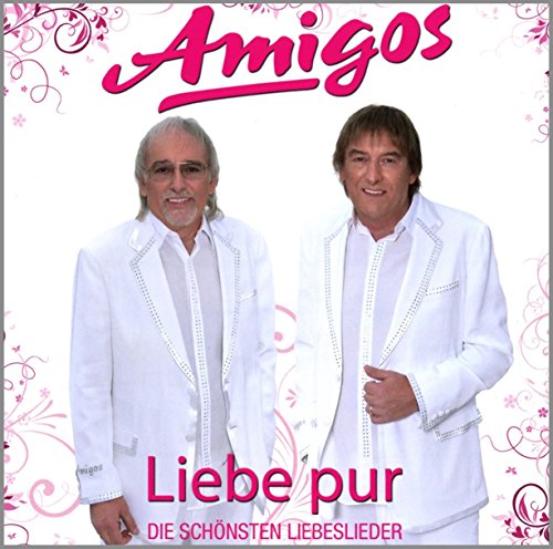 Amigos - Liebe pur-die schönsten Liebeslieder