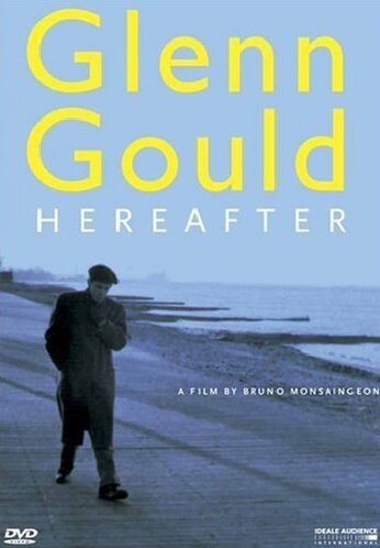  - Glenn Gould - Hereafter