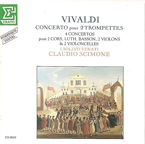 Vivaldi , Antonio - Concerto Pour 2 Trompettes / 4 Concertos Pour 2 Cors, Luth, Basson, 2 Violins & 2 Violoncelles (Scimone, I Solisti Veneti)