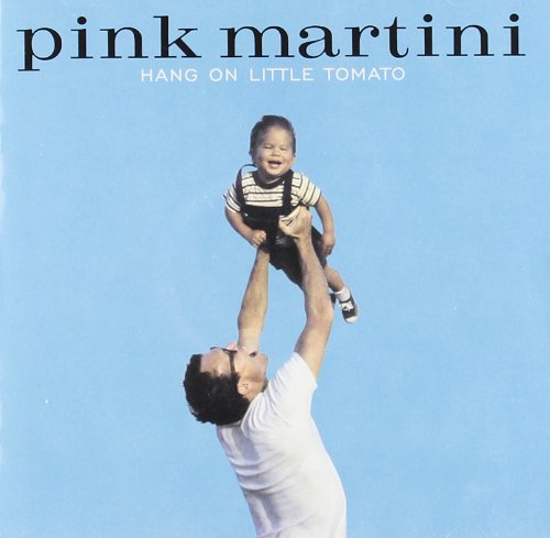 Pink Martini - Hang on Little Tomato