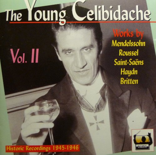 Celibidache , Sergiu - The Young Celibidache Vol. II - Works By Mendelssohn, Roussel, Saint-Saens, Haydn, Britten (Historic Recordings 1945-1946)