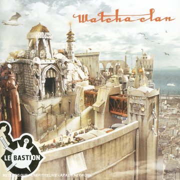 Watcha Clan - Le Bastion