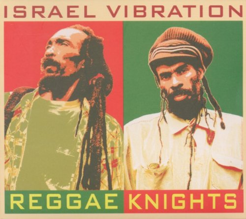 Israel Vibration - Reggae Knights