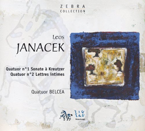 Janacek , Leos - Quatuor N°1 Sonate A Kreutzer / Quatuor N°2 Lettres Intimes (Quatuor Belcea)