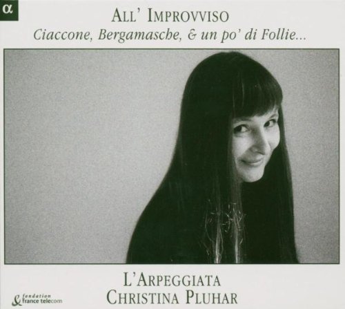 Pluhar , Christina & L'Arpeggiata - All' Improvviso - Ciaccone, Bergamasche, & Un Po' Di Follie... (Trovesi, Beasley, Galeazzi)