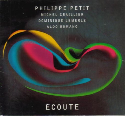 Petit , Philippe - Ecoute (With Graillier, Lemerle, Romano)