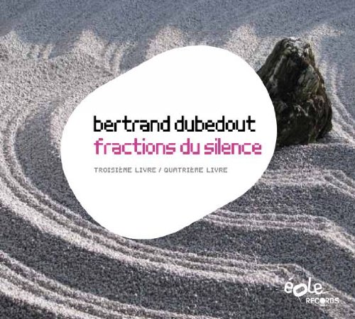 Dubedout , Betrand - Fractions Du Silence (Troisieme Livre / Quartrieme Livre)