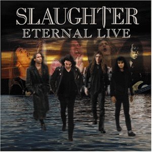 Slaughter - Eternal Live