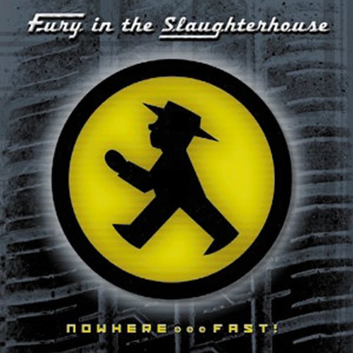 Fury in the Slaughterhouse - Nowhere...Fast!