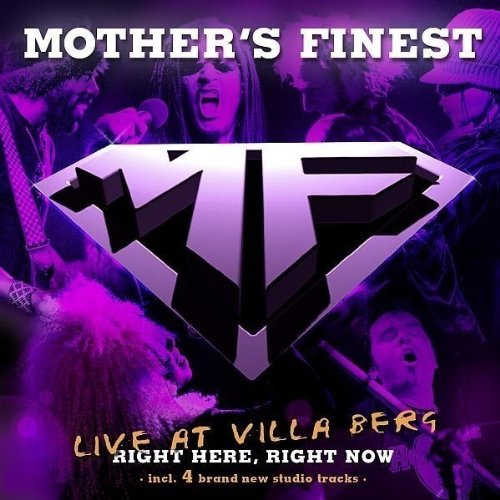 Mother's Finest - Live At Villa Berg: Right Here, Right Now