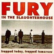 Fury in the Slaughterhouse - Trapped Today, Trapped Tomorrow (Maxi)