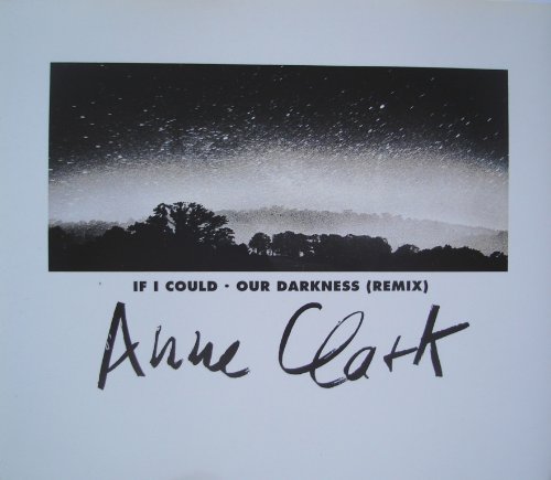 Clark , Anne - If I Could - Our Darkness (Remix) (Maxi)