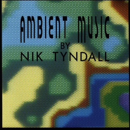 Tyndall , Nik - Ambient music