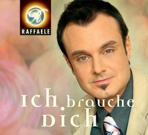 Raffaele - Ich Brauche Dich (Maxi)