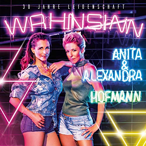 Hofmann , Anita & Alexandra - Wahnsinn - 30 Jahre Leidenschaft