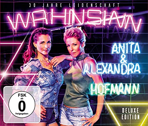 Anita & Alexandra Hofmann - Wahnsinn-30 Jahre Leidenschaft (Deluxe Edition)