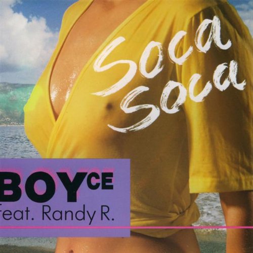 Boyce feat. Randy R. - Soca Soca (Maxi)