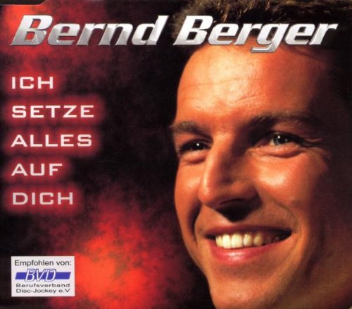 Berger , Bernd - Ich setzt alles auf dich (Maxi)