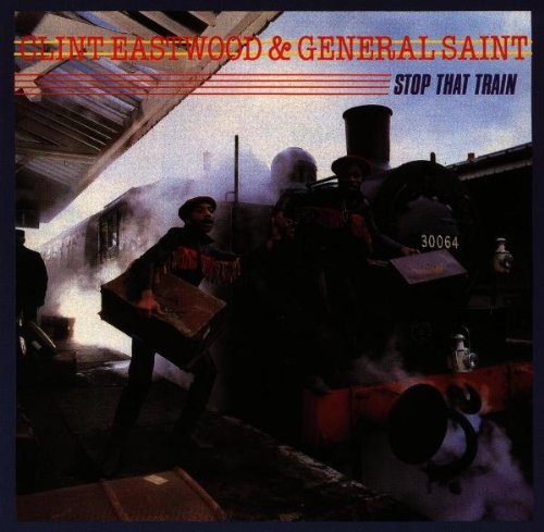 Eastwood , Clint & General Saint - Stop that train