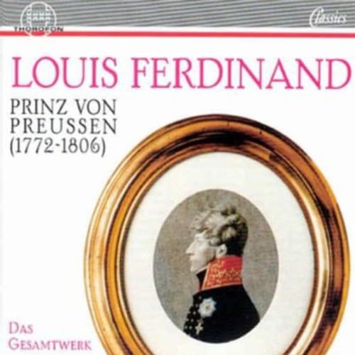 Louis Ferdinand Prinz von Preussen - Das Gesamtwerk (GA) (Göbel, Göbel-Trio Berlin, Joachim Quartett Warschau, Mitglieder des RSO Berlin, Mitglieder der Orchester-Akademie des BPO, FP)