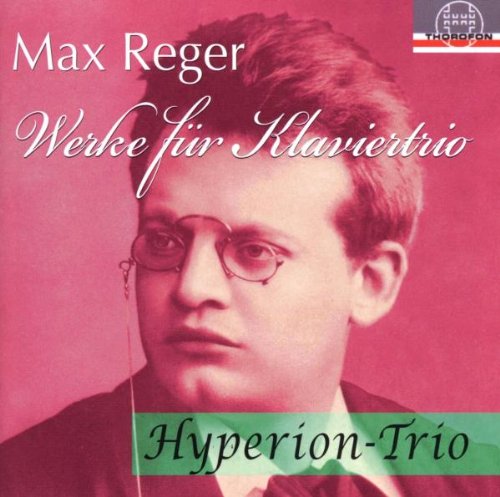 Reger , Max - Werke für Klaviertrio (Hyperion-Trio)