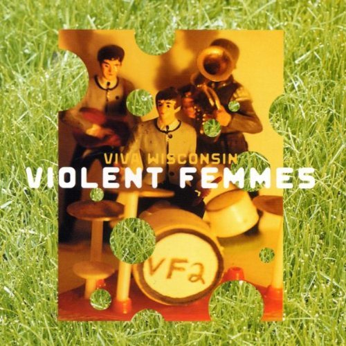 Violent Femmes - Viva wisconsin