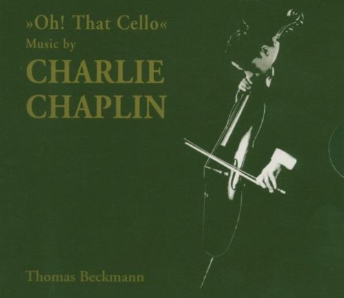 Chaplin , Charlie - Oh! That Cello (Thomas Beckmann)