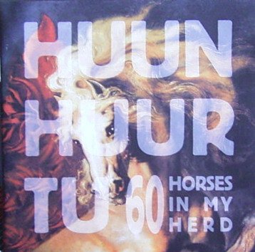 Huun-Huur-Tu - 60 Horses in My Herd