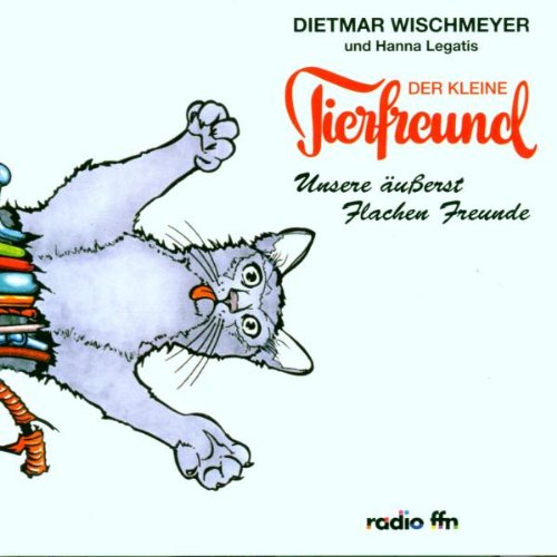 Wischmeyer , Dietmar - Der kleine Tierfreund - Unsere äußerst flachen Freunde