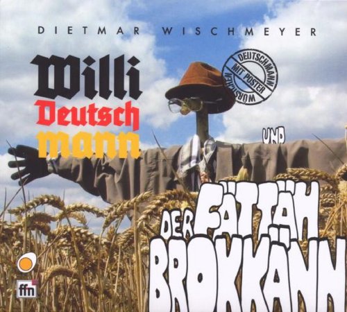 Wischmeyer , Dietmar - Willi Deutschmann & der Fättäh Brokkänn