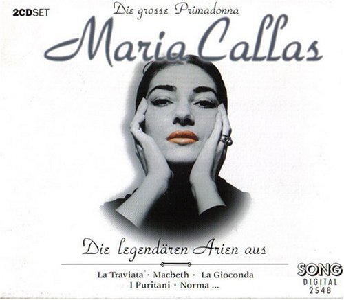 Callas , Maria - Die legendären Arien aus Hamlet / Tristan und Isolde / Armida / I Puritani / Norma ...