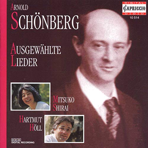 Schönberg , Arnold - Ausgewählte Lieder (Shirai, Höll)