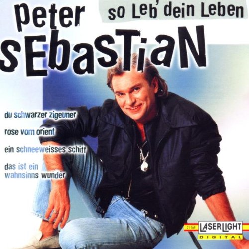 Sebastian , Peter - So leb' dein Leben