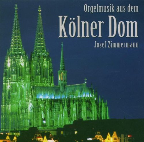 Josef Zimmermann - Orgelmusik aus dem Kölner Dom