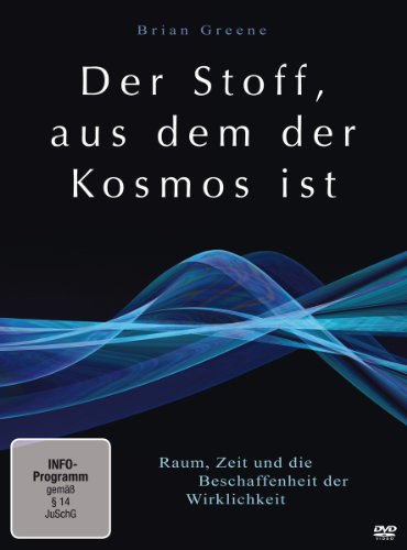  - Der Stoff, aus dem der Kosmos ist - Raum, Zeit und die Beschaffenheit der Wirklichkeit