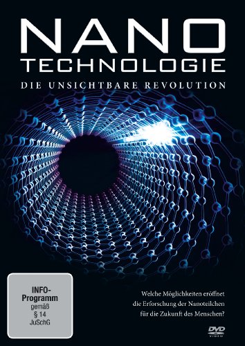  - Nanotechnologie - Die unsichtbare Revolution