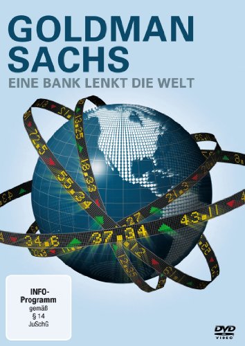  - Goldman Sachs - Eine Bank lenkt die Welt