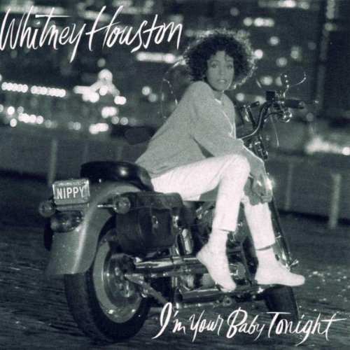 Houston , Whitney - I'am your baby tonight