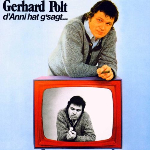 Gerhard Polt - D'Anni Hat G'Sagt