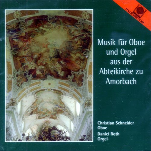 Roth , Daniel & Schneider , Christian - Musik für Oboe und Orgel aus der Abteikirche zu Amorbach