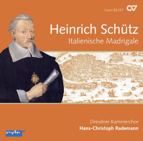 Schütz , Heinrich - Italienische Madrigale (Rademann, Dresdner Kammerchor)