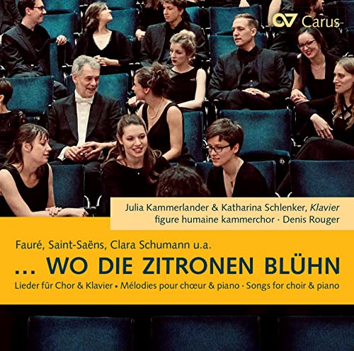 Kammerlander & Schlenker - Wo die Zitronen blühn - Lieder für Chor & Klavier von Faure, Saint-Saens, Schumann u.a. (Rouger)