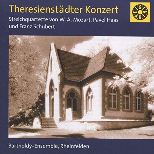 Bartholdy-Ensemble - Theresienstädter Konzert - Streichquartette von W.A. Mozart, P. Haas und F. Schubert