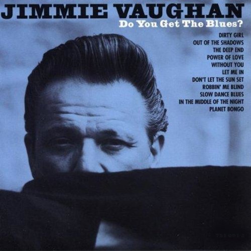 Jimmie Vaughan - Do You Get the Blues?